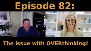 Episode 82 - The issue with OVERthinking