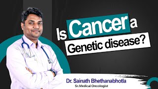 Hi9 | Is Cancer a Genetic Disease | Dr. Sainath Bhethanabhotla | Sr. Medical Oncologist | Cancer