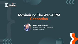 Maximizing the Web-CRM Connection  - 2023 Engage Summit