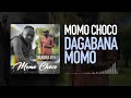 MOMO CHOCO - DAGABANA MOMO (Audio)