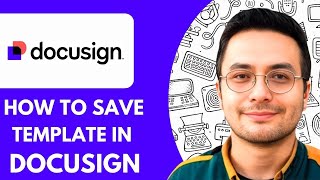 How to Save a Template Docusign - 2025 (Guide for Beginners)