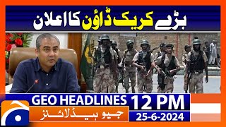 Interior minister Mohsin Naqvi announces crackdown | Geo News 12 PM Headlines | 25 June 2024