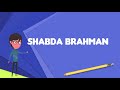 what is shabda brahman explain shabda brahman define shabda brahman meaning of shabda brahman