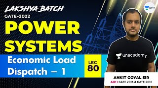 Economic Load Dispatch - 1 | Lec 80 | Power Systems | Lakshya GATE-2022 Batch | Ankit Goyal
