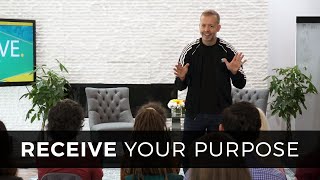 Receive Your Purpose