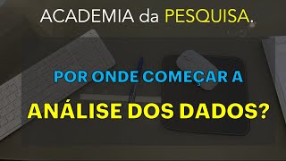 COMO INICIAR A ANÁLISE DOS DADOS | PESQUISA CIENTÍFICA | PROJETOS DE PESQUISA