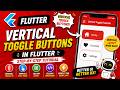 FLUTTER ANDROID -  VERTICAL TOGGLE BUTTON || TUTORIAL