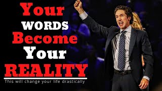 Your Words Become Your Reality-This will change your life|Joel Osteen