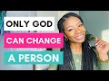 WOMENS DEVOTIONAL| ONLY GOD CAN CHANGE THE HEART OF A PERSON| STOP TRYING TO CHANGE PEOPLE