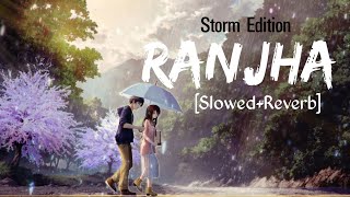 Ranjha(Slowed+Reverb) Storm Edition - Shershaah | Siddharth Malhotra, Kiara | Remake Artist