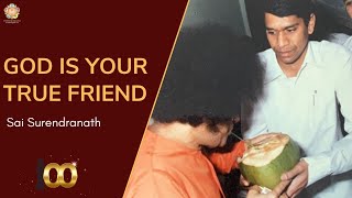 God is your True Friend | Sai Surendranath