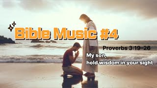BibleMusic Hymn Series #4 Proverb 3 : 19~26 By Wisdom The Lord laid the earth's foundations.