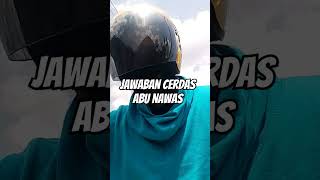 JAWABAN CERDAS ABU NAWAS#shortvideo #subscribe #shorts #trending