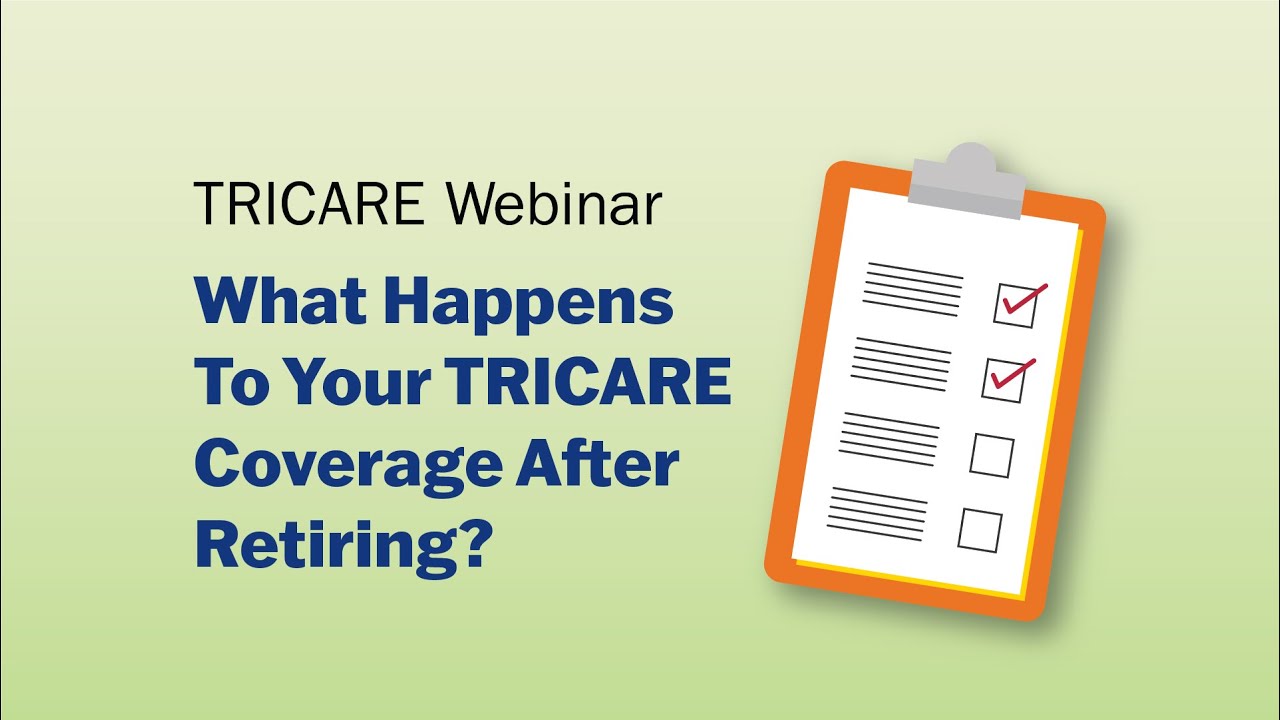 What Happens To Your TRICARE Coverage After Retiring Webinar - YouTube