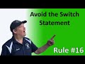 Rule #16 - Avoid the switch statement