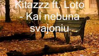 Kitazzz ft. Loto - kai nebuna svajoniu.wmv