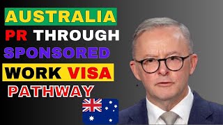 Australia PR Through Sponsored Work Visas Pathway | Australia Visa Updates