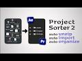 Auto-Import, Auto-Sort & More with Project Sorter 2.1 - The Ultimate Adobe Project Organizer