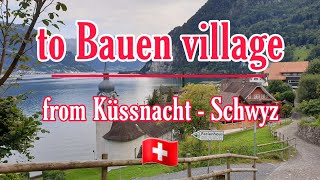 🚙Driving from Küssnacht_Schwyz to Bauen village_Uri - Switzerland🇨🇭