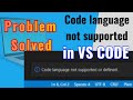 How to fix Code language not supported or defined in Visual Studio Code on Windows | Problem Solved