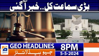 Geo Headlines Today 8 PM - 𝐌𝐚𝐣𝐨𝐫 𝐜𝐚𝐬𝐞 𝐡𝐞𝐚𝐫𝐢𝐧𝐠 | 5th May 2024
