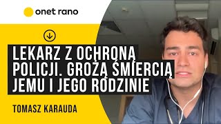 Koronawirus w Polsce. Lekarz z ochroną policji: obietnice śmierci, cyklon b, zapowiedź kary