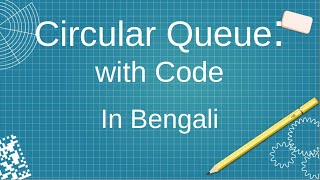 Circular Queue data structure in detail with code in Bengali