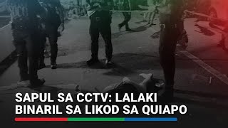 Sapul sa CCTV: Lalaki binaril sa likod sa Quiapo | ABS-CBN News