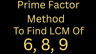 LCM of 6, 8 & 9 Prime Factorization Method Explained Step by Step
