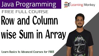 Row and Column wise Sum in Array || Lesson 57 || Java Programming || Learning Monkey ||