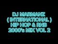 DJ MARMANZ - ( INTERNATIONAL ) HIP HOP & RNB 2000's MIX VOL 2