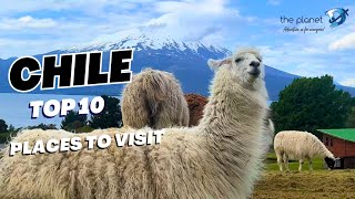 Top 10 Beautiful Places to Visit in Chile - The Ultimate Travel Guide