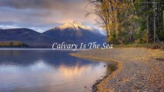 Calvary is the Sea