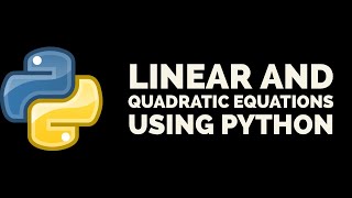Linear and Quadratic Equations using Python