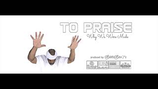 Brotha Bron7e - TO PRAISE (Why We Were Made)