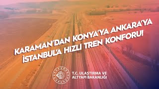 Karaman’dan Konya, Ankara ve İstanbul’a Hızlı Tren konforu!