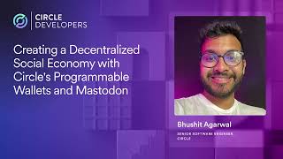 A Decentralized Social Economy with PWs and Mastodon | Circle (Bhushit Agarwal) | Builder Series