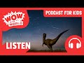 What happend to the DINOSAURS?! 🦕☄️ | PODCAST FOR KIDS 🎧 | Wow in the World FULL EPISODE