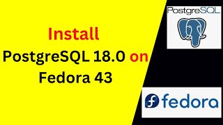 How to Install & Configure PostgreSQL 18.0 on Fedora Linux 43 | Step-by-Step Guide