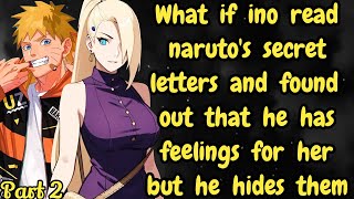 What if ino read naruto's secret letters and found out that he has feeling for her but he hides them