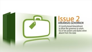 2016 Arkansas Ballot Issue 2 - Governor to retain power when absent from the state