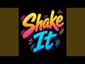 Shake It
