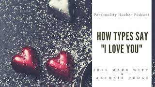 How All The Myers-Briggs Personality Types Say “I Love You” | PersonalityHacker.com
