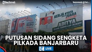 🔴 - Pembacaan Putusan Sidang Sengketa Pilkada Banjarbaru dan Daerah Lain di Mahkamah Kontitusi