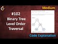 Binary Tree Level Order Traversal | Live Coding with Explanation | Leetcode - 102