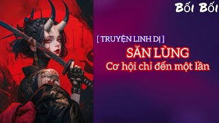 TRUYỆN LINH DỊ  ll  SĂN LÙNG (FULL) - Bối Bối Audio