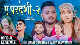 A Pardeshi 2 (ए परदेशी २) Dinesh Shrestha \u0026 Sarita Thapa magar Ft.Anu Shah, Arun Sapkota - New Song