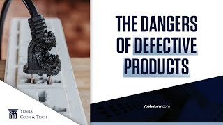 The Dangers Of Defective Products