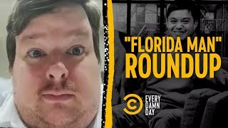 The Ultimate "Florida Man" News Roundup