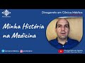 Minha História na Medicina - Prosa Médica minha comigo mesmo!